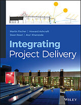 E-Book (pdf) Integrating Project Delivery von Martin Fischer, Howard W. Ashcraft, Dean Reed
