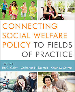 eBook (pdf) Connecting Social Welfare Policy to Fields of Practice de Ira C. Colby, Catherine N. Dulmus, Karen M. Sowers
