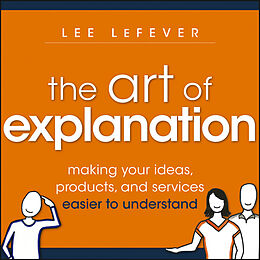 eBook (pdf) The Art of Explanation de Lee LeFever