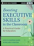 E-Book (epub) Boosting Executive Skills in the Classroom von Joyce Cooper-Kahn, Margaret Foster