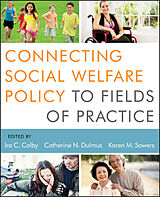 E-Book (epub) Connecting Social Welfare Policy to Fields of Practice von Ira C. Colby, Catherine N. Dulmus, Karen M. Sowers