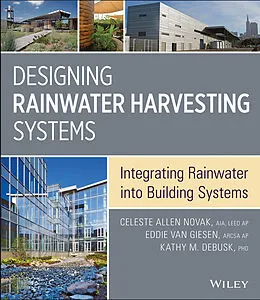 E-Book (pdf) Designing Rainwater Harvesting Systems von Celeste Allen Novak, Eddie Van Giesen, Kathy M. DeBusk