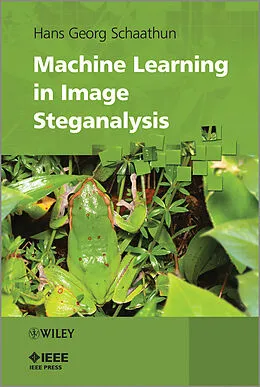 E-Book (pdf) Machine Learning in Image Steganalysis von Hans Georg Schaathun