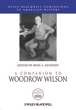 E-Book (pdf) A Companion to Woodrow Wilson von Ross A. Kennedy