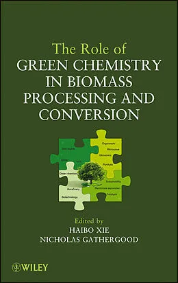 E-Book (epub) Role of Green Chemistry in Biomass Processing and Conversion von Haibo Xie, Nicholas Gathergood