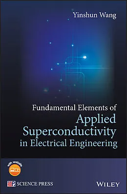 E-Book (epub) Fundamental Elements of Applied Superconductivity in Electrical Engineering von Yinshun Wang