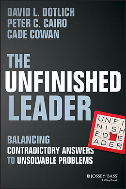 Livre Relié The Unfinished Leader de David L Dotlich, Peter C Cairo, Cade Cowan