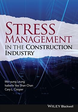 Livre Relié Stress Management in the Construction Industry de Mei-yung Leung, Chan Isabelle Yee Shan, Cary Cooper