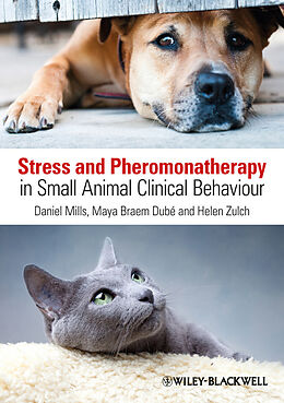 E-Book (epub) Stress and Pheromonatherapy in Small Animal Clinical Behaviour von Daniel S. Mills, Maya Braem Dube, Helen Zulch