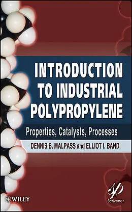 E-Book (epub) Introduction to Industrial Polypropylene von Dennis B. Malpass, Elliot Band