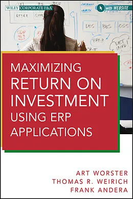 E-Book (pdf) Maximizing Return on Investment Using ERP Applications von Arthur J. Worster, Thomas R. Weirich, Frank J. C. Andera