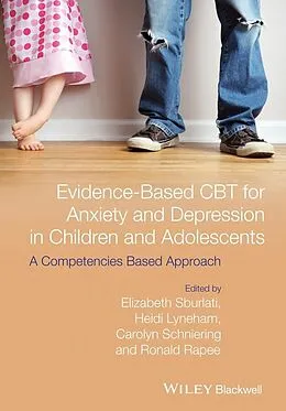 E-Book (pdf) Evidence-Based CBT for Anxiety and Depression in Children and Adolescents von Elizabeth S. Sburlati, Heidi J. Lyneham, Carolyn A. Schniering