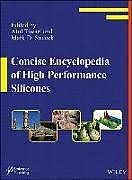 Fester Einband Concise Encyclopedia of High Performance Silicones von Atul Soucek, Mark D. Tiwari