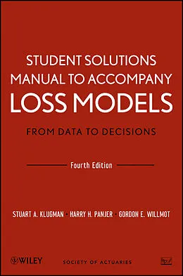 E-Book (epub) Student Solutions Manual to Accompany Loss Models: From Data to Decisions, Fourth Edition von Stuart A. Klugman, Harry H. Panjer, Gordon E. Willmot