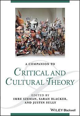E-Book (epub) Companion to Critical and Cultural Theory von Imre Szeman, Sarah Blacker, Justin Sully
