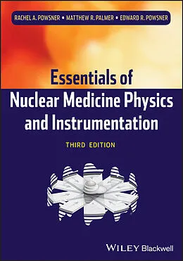 E-Book (pdf) Essentials of Nuclear Medicine Physics and Instrumentation von Rachel A. Powsner, Matthew R. Palmer, Edward R. Powsner