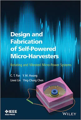 E-Book (pdf) Design and Fabrication of Self-Powered Micro-Harvesters von C. T. Pan, Y. M. Hwang, Liwei Lin
