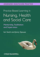E-Book (pdf) Practice Based Learning in Nursing, Health and Social Care: Mentorship, Facilitation and Supervision von Ian Scott, Jenny Spouse