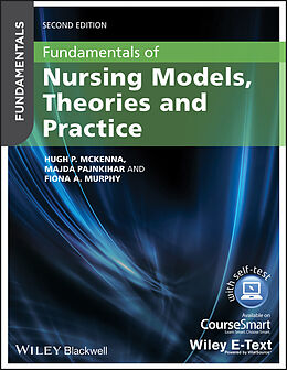 E-Book (epub) Fundamentals of Nursing Models, Theories and Practice von Hugh McKenna, Majda Pajnkihar, Fiona Murphy