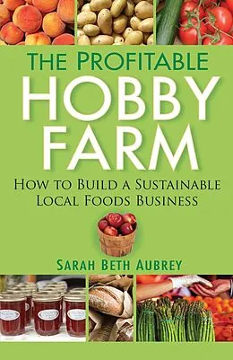 E-Book (epub) The Profitable Hobby Farm von Sarah Beth Aubrey