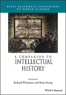E-Book (pdf) A Companion to Intellectual History von Richard Whatmore, Brian Young