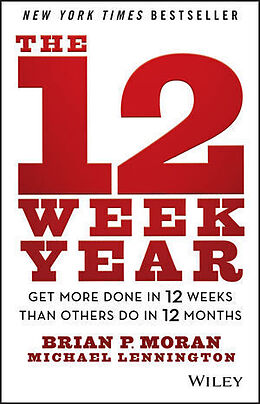 Livre Relié The 12 Week Year de Moran Brian P., Lennington Michael