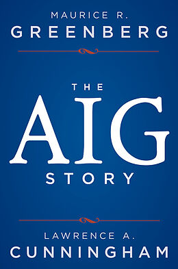 eBook (epub) AIG Story de Maurice R. Greenberg, Lawrence A. Cunningham