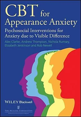 E-Book (epub) CBT for Appearance Anxiety von Alex Clarke, Andrew R. Thompson, Elizabeth Jenkinson