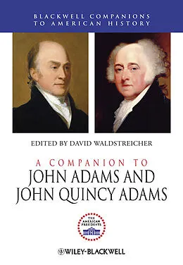 E-Book (pdf) A Companion to John Adams and John Quincy Adams von David Waldstreicher