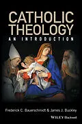 E-Book (pdf) Catholic Theology von Frederick C. Bauerschmidt, James J. Buckley
