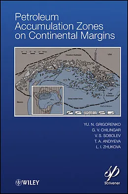 E-Book (pdf) Petroleum Accumulation Zones on Continental Margins von Y. N. Grigorenko, G. V. Chilingar, V.S. Sobolev