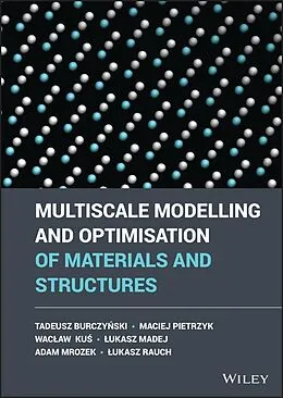 E-Book (epub) Multiscale Modelling and Optimisation of Materials and Structures von Tadeusz Burczynski, Maciej Pietrzyk, Waclaw Kus