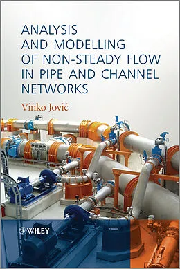 E-Book (pdf) Analysis and Modelling of Non-Steady Flow in Pipe and Channel Networks von Vinko Jovic