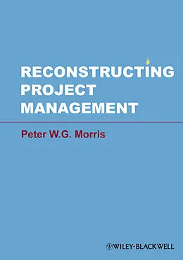 E-Book (epub) Reconstructing Project Management von Peter W. G. Morris