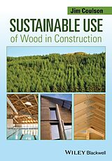 Couverture cartonnée Sustainable Use of Wood in Construction de Jim (Director and Technical Timber Consultant, Technology for Ti