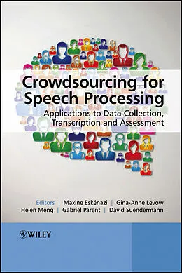 E-Book (pdf) Crowdsourcing for Speech Processing von Maxine Eskenazi, Gina-Anne Levow, Helen Meng