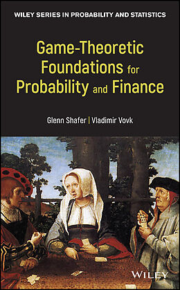 E-Book (epub) Game-Theoretic Foundations for Probability and Finance von Glenn Shafer, Vladimir Vovk