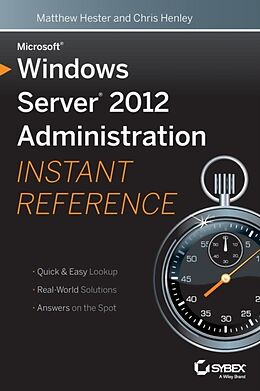 Kartonierter Einband Microsoft Windows Server 2012 Administration Instant Reference von Matthew Hester, Chris Henley