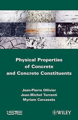 eBook (epub) Physical Properties of Concrete and Concrete Constituents de Jean-Pierre Ollivier, Jean-Michel Toorenti, Myriam Carcasses