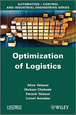 E-Book (epub) Optimization of Logistics von Alice Yalaoui, Hicham Chehade, Farouk Yalaoui