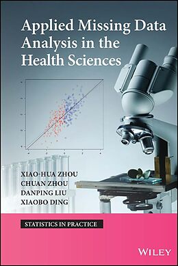 E-Book (pdf) Applied Missing Data Analysis in the Health Sciences von Xiao-Hua Zhou, Chuan Zhou, Danping Lui