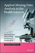 E-Book (epub) Applied Missing Data Analysis in the Health Sciences von Xiao-Hua Zhou, Chuan Zhou, Danping Lui