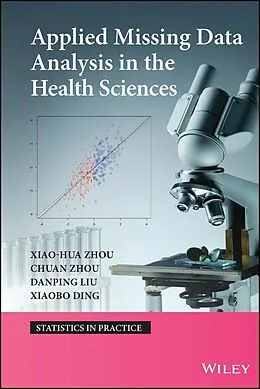 E-Book (epub) Applied Missing Data Analysis in the Health Sciences von Xiao-Hua Zhou, Chuan Zhou, Danping Lui