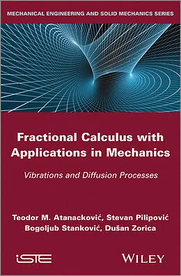 E-Book (epub) Fractional Calculus with Applications in Mechanics von T. Atanackovic, Steven Pilipovic, Bogoljub Stankovic