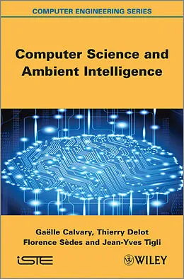 E-Book (epub) Computer Science and Ambient Intelligence von Gaelle Calvary, Thierry Delot, Florence Sedes