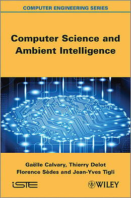 E-Book (pdf) Computer Science and Ambient Intelligence von Gaëlle Calvary, Thierry Delot, Florence Sedes