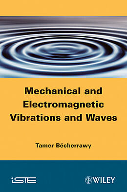 eBook (epub) Mechanical and Electromagnetic Vibrations and Waves de Tamer B&eacute;cherrawy