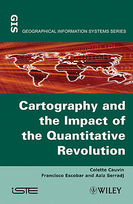 E-Book (epub) Thematic Cartography, Cartography and the Impact of the Quantitative Revolution von Colette Cauvin, Francisco Escobar, Aziz Serradj