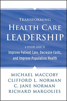 E-Book (pdf) Transforming Health Care Leadership von Michael Maccoby, Clifford L. Norman, C. Jane Norman
