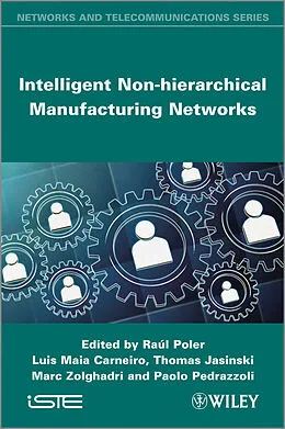 E-Book (pdf) Intelligent Non-hierarchical Manufacturing Networks von Luis Maia Carneiro, Thomas Jasinski, Marc Zolghadri